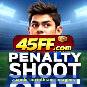 zuando corinthians imagens